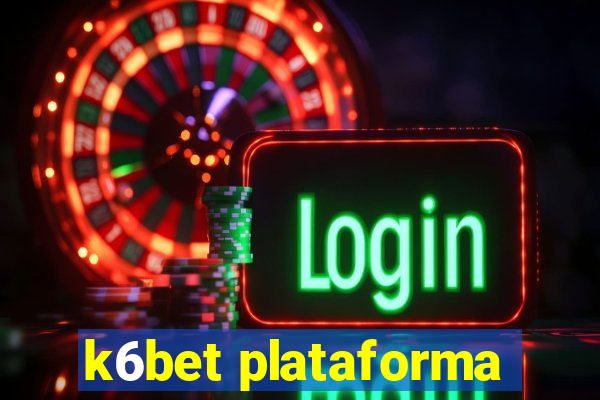 k6bet plataforma